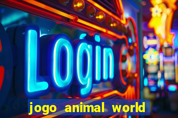 jogo animal world paga mesmo